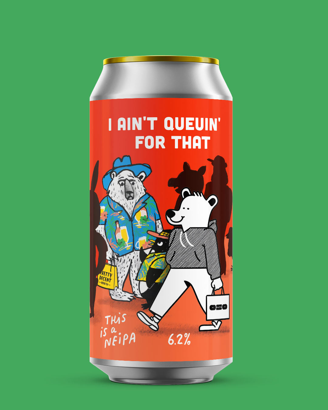 I Ain't Queuing For That - 6.2% NEIPA (Oso Brew Co collab)