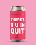 There's A U In Quit - Raspberry & Strawberry Sour 5.5%